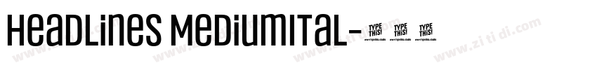 Headlines MediumItal字体转换 Headlines MediumItal字体转换